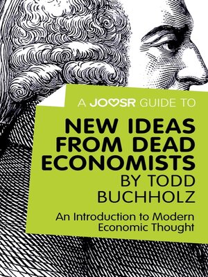 cover image of A Joosr Guide to... New Ideas from Dead Economists by Todd Buchholz